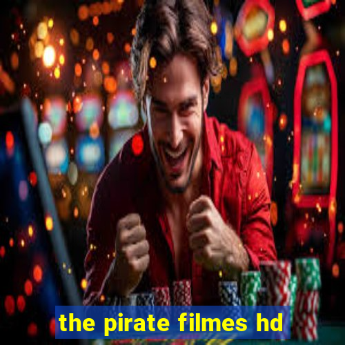 the pirate filmes hd